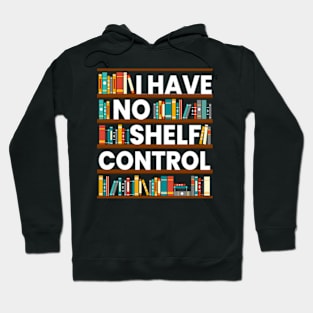 I Have No Shelf Control Funny Library Reading Lovers Hoodie